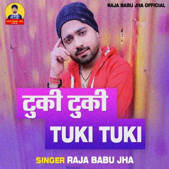 Tuki Tuki by Raja Babu Jha