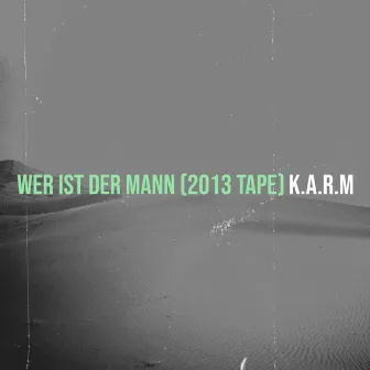 Wer Ist Der Mann (2013 Tape) by K.A.R.M