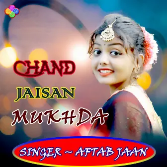 Chand Jaisan Mukhda by Aftab Jaan