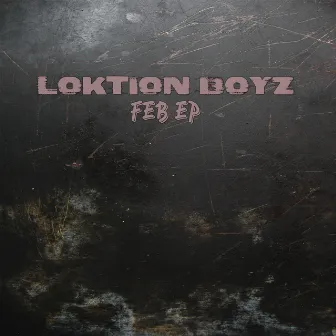 Feb Ep by Loktion Boyz