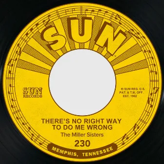 There's No Right Way to Do Me Wrong / You Can Tell Me by The Miller Sisters