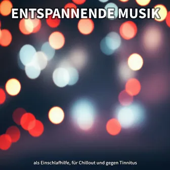 Entspannende Musik als Einschlafhilfe, für Chillout und gegen Tinnitus by 