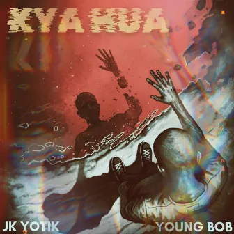 Kya Hua by YOUNG BOB