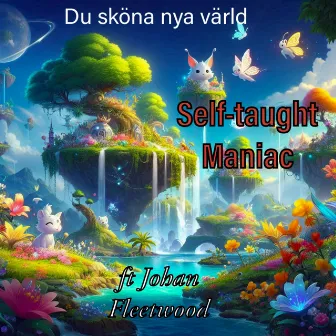 Du sköna nya värld by Self-taught maniac