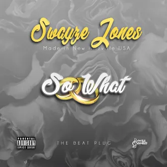 So What by Swayze Jones