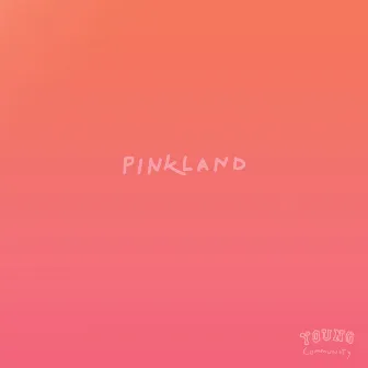 Pinkland by Young Community