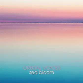 Sea Bloom by orbital voices