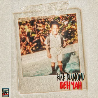 Deh Yah by Kirk Diamond