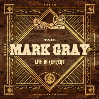 Church Street Station Presents: Mark Gray (Live) by Mark Gray