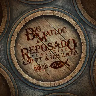 Reposado by Big Matloc