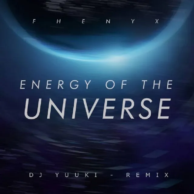 Energy Of The Universe (Dj Yuuki Remix)