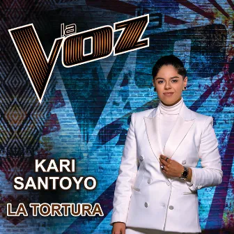 La Tortura (La Voz US) by Kari Santoyo