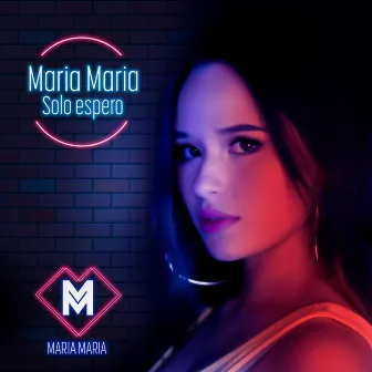 Solo Espero by Maria Maria