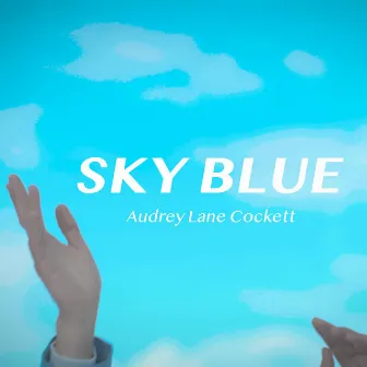 Sky Blue by Audrey Lane Cockett