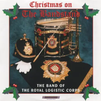 Christmas On the Bandstand by The Band of the Royal Logistic Corps