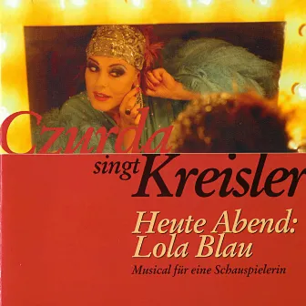 Czurda singt Kreisler - Heute Abend: Lola Blau by Jutta Czurda