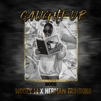 Caught up 2021 by Woozy W