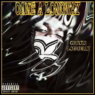 Came a longway by Chris Longway