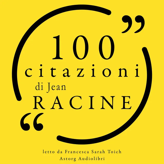 100 citazioni di Jean Racine (Le 100 citazioni di...)