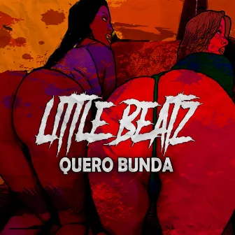 Quero Bunda by Little Beatz