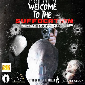 Welcome to the Suffocation Plastic BAG Over the Head by Itsonlywrite