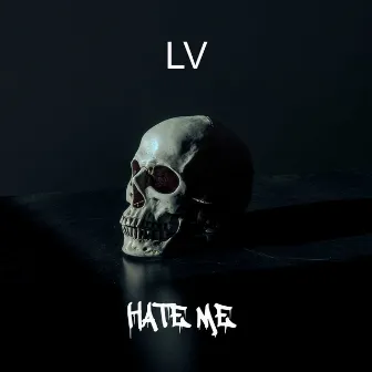 Hate Me by LV