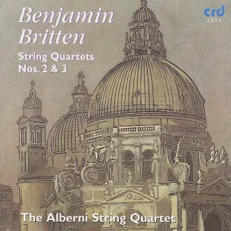 Britten: String Quartets Nos. 2 & 3 by The Alberni String Quartet