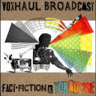 Fact, Fiction and Turquoise by Voxhaul Broadcast