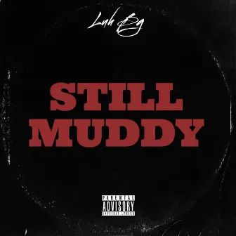 Still Muddy by Luh Bg