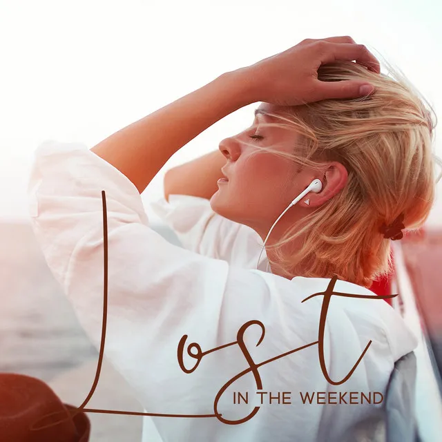 Lost In The Weekend: Relax Totale (Musica Rilassante, Per Dormire, Meditare, Addormentarsi Velocemente)