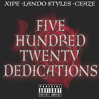 Five Hundred & Twenty Dedications by DJ Xipe