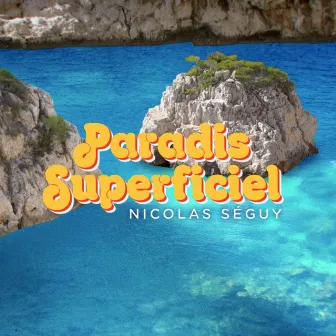 Paradis superficiel by Nicolas Seguy