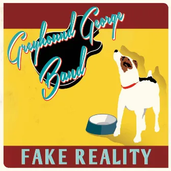 Fake Reality by Greyhound George Band