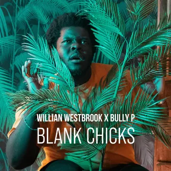 Blank Chicks by Bully P