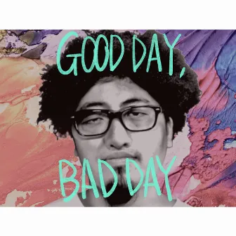 GOOD DAY,BAD DAY by BEA凸CREW