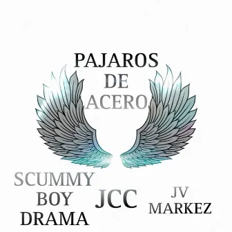 Pajaros de Acero by Scummy Boy Drama