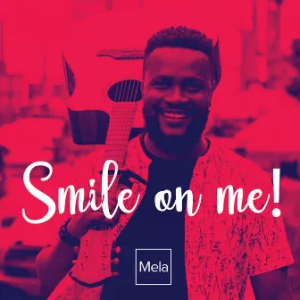 Smile on Me by Mela