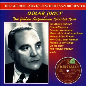 The Golden Era of the German Dance Orchestra: Oskar Joost (1930-1934) by Oskar Joost