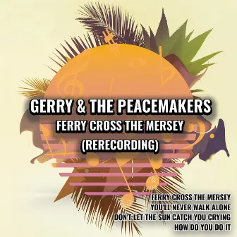 Ferry Cross the Mersey (Rerecorded) by Gerry & The Pacemakers