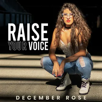 Raise Your Voice by December Rose