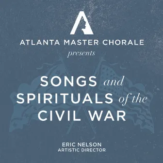 Songs and Spirituals of the Civil War by Eric Nelson