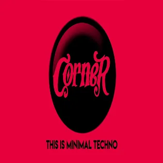 This is minimal techno by Corner