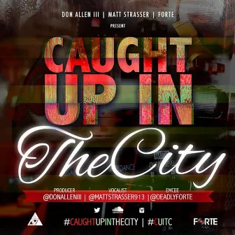 Caught Up In The City (feat. Matthew Strasser) - Single by Deadly Forte'