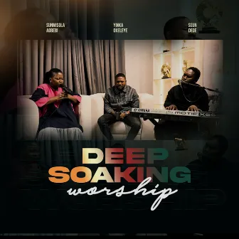 Deep Soaking Worship by Seun Dede