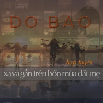 Hợp Tuyển: Xa Và Gần Trên Bốn Mùa Đất Mẹ by Do Bao