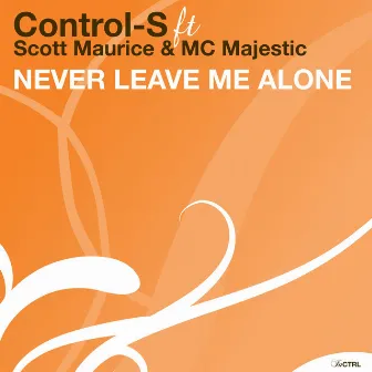 Never Leave Me Alone by Control-S