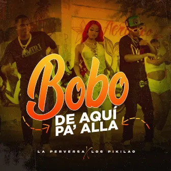 Bobo de Aquí Pa' Allá by Los Pikilao