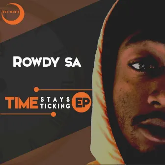 Time Stays Ticking EP by Rowdy SA