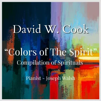 Colors of The Spirit by David W. Cook