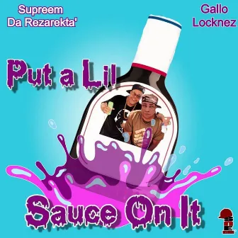 Put a Lil' Sauce On It by Supreem da Rezarekta'